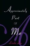 Approximately Part of Me - Linda Lee