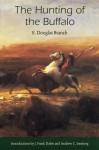 The Hunting of the Buffalo - E. Douglas Branch, J. Frank Dobie, Andrew C. Isenberg