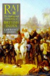 Raj: Making and Unmaking of British India - Lawrence James