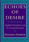 Echoes Of Desire: English Petrarchism And Its Counterdiscourses - Heather Dubrow