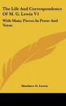 The Life and Correspondence of M. G. Lewis V1: With Many Pieces in Prose and Verse - Matthew Gregory Lewis