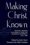 Making Christ Known: Historic Mission Documents from the Lausanne Movement, 1974-1989 - John R.W. Stott