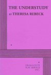 The Understudy - Acting Edition - Theresa Rebeck