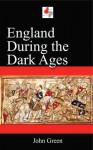 England During the Dark Ages - J.R. Green
