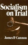 Socialism on Trial - James P. Cannon