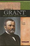 Ulysses S. Grant: Union General and U.S. President - Brenda Haugen