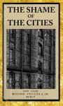 The Shame of the Cities - Lincoln Steffens