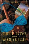 True Love and the Woolly Bugger - Dave Ames