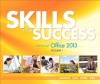 Skills for Success with Office 2013, Volume 1 - Kris Townsend, Catherine Hain, Shelley Gaskin, Stephanie Murre Wolf