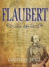 Flaubert: A Life [With Earbuds] (Other Format) - Geoffrey Wall, John Lee