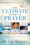 Ultimate Guide to Prayer: Three Bestsellers in One Volume - Dutch Sheets