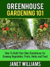 Greenhouse Gardening 101 - Janet Williams