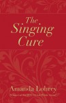 The Singing Cure - Amanda Lohrey