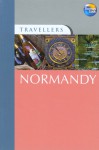 Travellers Normandy, 3rd: Guides to destinations worldwide - Kathy Arnold, Paul Wade