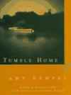 Tumble Home: A Novella and Short Stories - Amy Hempel