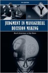 Judgment in Managerial Decision Making - Max H. Bazerman, Don Moore