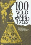 100 Wild Little Weird Tales - Martin H. Greenberg, Stefan R. Dziemianowicz, Robert E. Weinberg