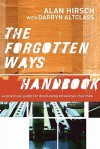 The Forgotten Ways Handbook: A Practical Guide for Developing Missional Churches - Alan Hirsch, Darryn Altclass