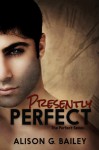 Presently Perfect - Alison G. Bailey