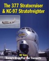 The 377 Stratocruiser & Kc-97 Stratofreighter: Boeing's Great Post War Transports - Bill Yenne