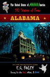ALABAMA (The United States of Ahhhh!-merica: 50 States of Fear) - E.G. Foley