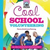 Cool School Volunteering: Fun Ideas and Activities to Build School Spirit - Karen Latchana Kenney