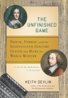 The Unfinished Game: Pascal, Fermat, and the Seventeenth-Century Letter that Made the World Modern - Keith J. Devlin