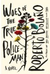 Woes of the True Policeman - Roberto Bolaño, Natasha Wimmer