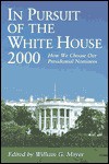 In Pursuit of the White House 2000: How We Choose Our Presidential Nominees - William G. Mayer