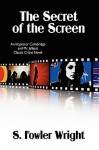 The Secret of the Screen: An Inspector Combridge and Mr. Jellipot Classic Crime Novel - S. Fowler Wright