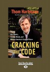 Cracking the Code: How to Win Hearts, Change Minds, and Restore America's Original Vision - Thom Hartmann