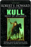 Kull: Exile of Atlantis - Robert E. Howard