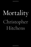 Mortality - Christopher Hitchens