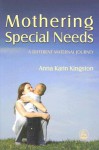 Mothering Speical Needs: A Different Maternal Journey - Anna Karin Kingston