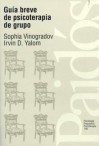 Guía Breve De Psicoterapia De Grupo - Sophia Vinogradov, Irvin D. Yalom