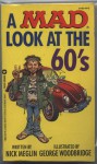 A Mad Look at the 60's - Nick Meglin, George Woodbridge, MAD Magazine