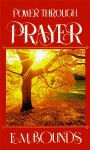 Power Through Prayer - E.M. Bounds