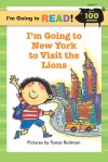 Im Going to New York to Visit the Lions - Tanya Roitman, Margot Linn, Harriet Ziefert