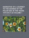 Narrative of a Journey to the Shores of the Polar Sea in the Years 1819-20-21-22 - John Franklin