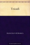 Trionfi (Italian Edition) - Francesco Petrarca