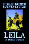 Leila, Or, the Siege of Granada - Edward Bulwer-Lytton