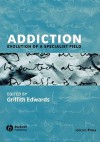 Addiction: Evolution of a Specialist Field - Griffith Edwards