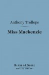 Miss MacKenzie (Barnes & Noble Digital Library) - Anthony Trollope