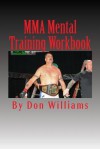 Mma Mental Training Workbook: Mental Training Workbook for Mma Fighters - Don Williams