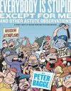 Everybody is Stupid Except for Me and Other Astute Observations - Peter Bagge