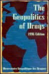 The Geopolitics of Drugs, 1996 Edition - Alain Labrousse