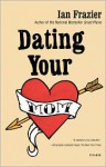 Dating Your Mom - Ian Frazier