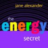 The Energy Secret - Jane Alexander