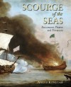 Scourge of the Seas: Buccaneers, Pirates & Privateers - Angus Konstam