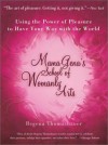 Mama Gena's School of Womanly Arts : Using the Power of Pleasure to Have Your Way with the World - Regena Thomashauer